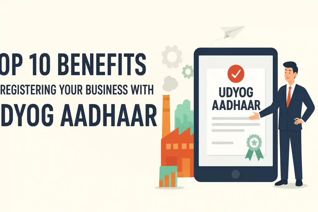 Why Register for Udyog Aadhaar Top 10 MSME Benefits